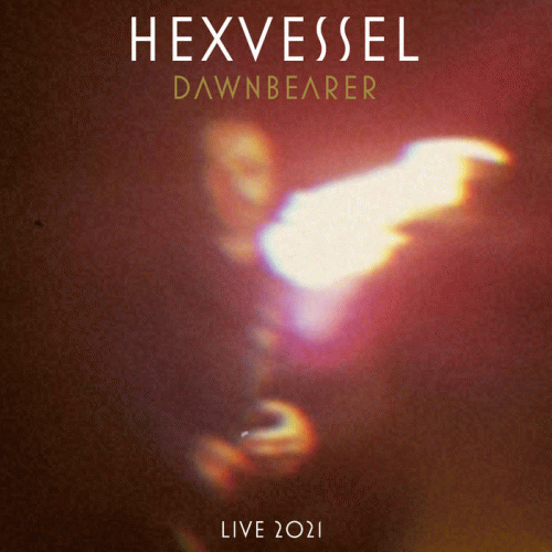Hexvessel : Dawnbearer - Live 2021